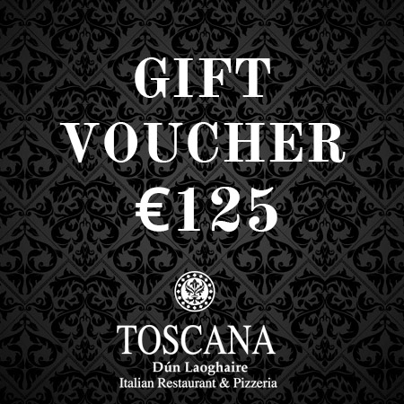 Italian Restaurant Dublin Gift Voucher €125 - Toscana Dún Laoghaire
