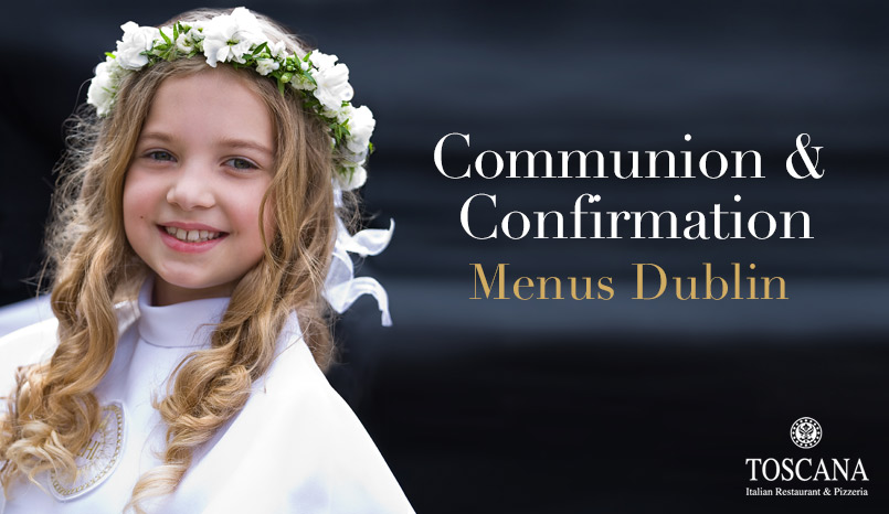 Communion & Confirmation Menus Dublin - Toscana Italian Restaurant