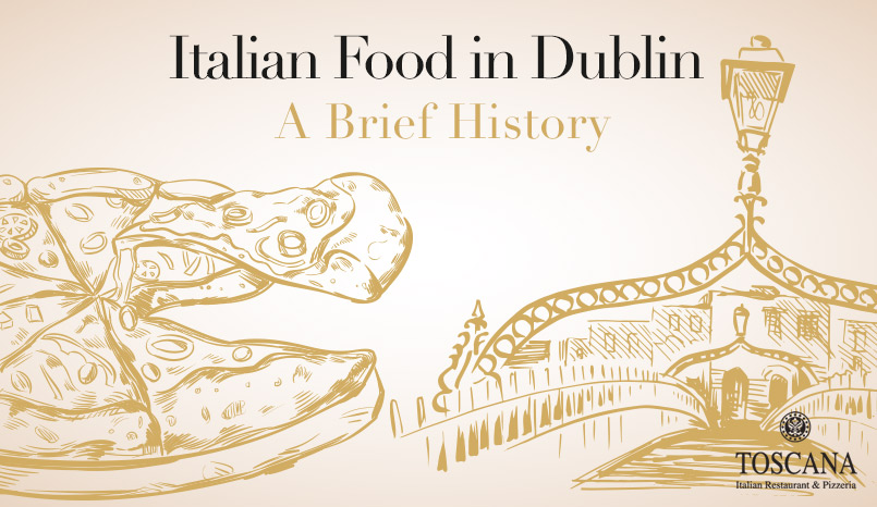 Italian Food in Dublin - A Brief History - Toscana