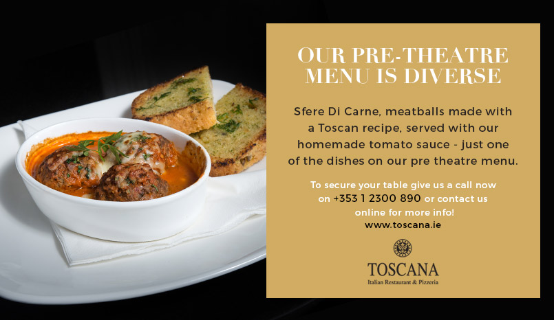 Pavilion Theatre Pre-theatre Menu - Toscana Dublin